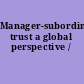 Manager-subordinate trust a global perspective /