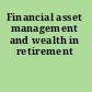 Financial asset management and wealth in retirement