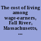 The cost of living among wage-earners, Fall River, Massachusetts, October, 1919