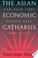 The Asian economic catharsis how Asian firms bounce back from crisis /