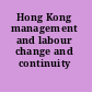 Hong Kong management and labour change and continuity /