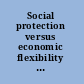 Social protection versus economic flexibility is there a trade-off? /