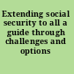 Extending social security to all a guide through challenges and options /