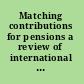Matching contributions for pensions a review of international experience /