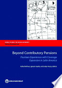 Beyond contributory pensions : fourteen experiences with coverage expansion in Latin America /