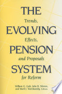 The evolving pension system trends, effects, and proposals for reform /