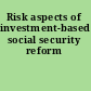 Risk aspects of investment-based social security reform