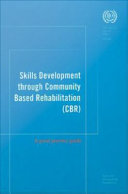 Skills development through community based rehabilitiation (CBR) a good practice guide.