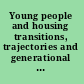 Young people and housing transitions, trajectories and generational fractures /