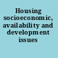 Housing socioeconomic, availability and development issues /