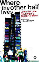 Where the other half lives lower income housing in a neoliberal world /