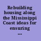 Rebuilding housing along the Mississippi Coast ideas for ensuring an adequate supply of affordable housing /