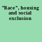 "Race", housing and social exclusion