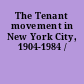 The Tenant movement in New York City, 1904-1984 /