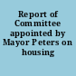 Report of Committee appointed by Mayor Peters on housing