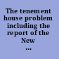 The tenement house problem including the report of the New York state tenement house commission of 1900,