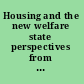Housing and the new welfare state perspectives from East Asia and Europe /