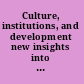 Culture, institutions, and development new insights into an old debate /
