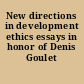 New directions in development ethics essays in honor of Denis Goulet /