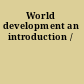 World development an introduction /