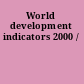 World development indicators 2000 /