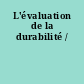 L'évaluation de la durabilité /