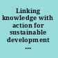 Linking knowledge with action for sustainable development the role of program management : summary of a workshop : report to the Roundtable on Science and Technology for Sustainability /