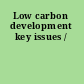Low carbon development key issues /