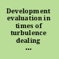 Development evaluation in times of turbulence dealing with crises that endanger our future /