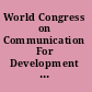 World Congress on Communication For Development lessons, challenges, and the way forward /