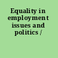 Equality in employment issues and politics /