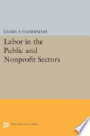 Labor in the public and nonprofit sectors /