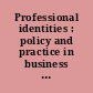 Professional identities : policy and practice in business and bureaucracy /