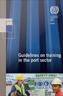 Guidelines on training in the port sector : Geneva, 2011.