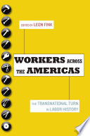 Workers across the Americas : the transnational turn in labor history /