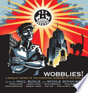 Wobblies! : a graphic history of the Industrial Workers of the World /