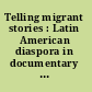 Telling migrant stories : Latin American diaspora in documentary film /