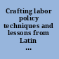 Crafting labor policy techniques and lessons from Latin America /