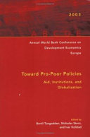 Annual World Bank conference on development economics, Europe 2002-2003 toward pro-poor policies--aid, institutions, and globalization /