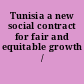 Tunisia a new social contract for fair and equitable growth /