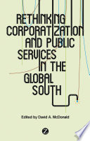 Rethinking corporatization and public services in the global south /