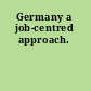 Germany a job-centred approach.