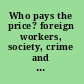 Who pays the price? foreign workers, society, crime and the law /
