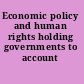 Economic policy and human rights holding governments to account /