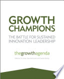 Growth champions the battle for sustained innovation leadership : the growth agenda /