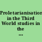 Proletarianisation in the Third World studies in the creation of a labour force under dependent capitalism /