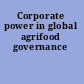 Corporate power in global agrifood governance