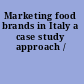 Marketing food brands in Italy a case study approach /