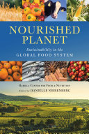 Nourished planet : sustainability in the global food system /