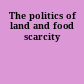 The politics of land and food scarcity